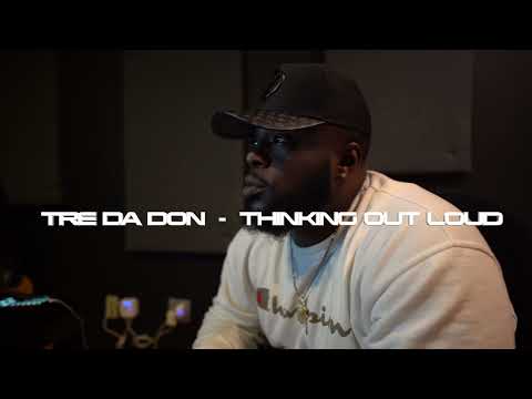 Tre Da Don- Thinking Out Loud (Offical Music Video)