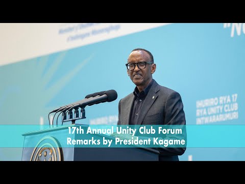 17th Annual Unity Club Forum | Remarks by President Kagame