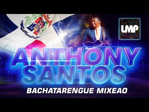 Anthony Santos Bachatarengue Mix | DJ Santana