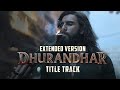 Dhurandhar Title Track Extended Version Dhurandhar Movie Dhurandharsongs