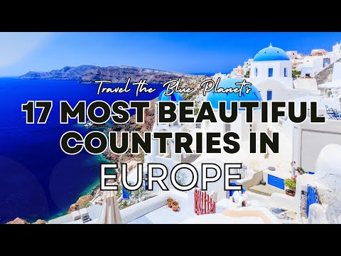 Discover the Top 17 Most Beautiful Countries in Europe | Travel the Blue Planet