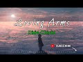 LOVING ARMS – DIXIE CHICKS (Lyrics)