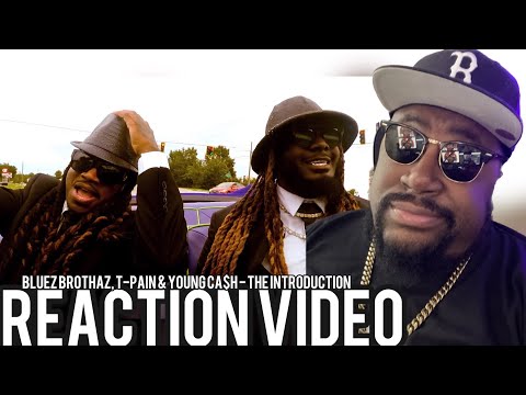 Bluez Brothaz, T-Pain & Young Ca$h - The Introduction REACTION
