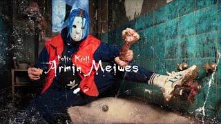 FELIX KRULL - ARMIN MEIWES