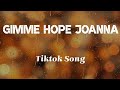 Gimme Hope Joanna (Lyrics) - Tiktok Song 2021