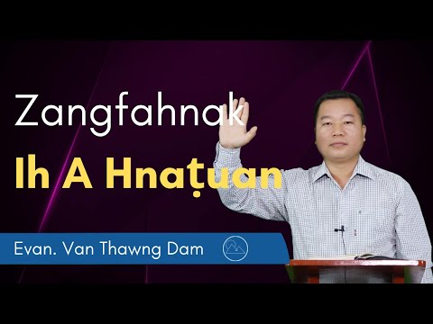 Zangfahnak Ih A Hnaṭuan - Evan. Van Thawng Dam