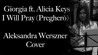 Giorgia ft. Alicia Keys - I Will Pray (Pregherò) - Aleksandra Werszner Cover