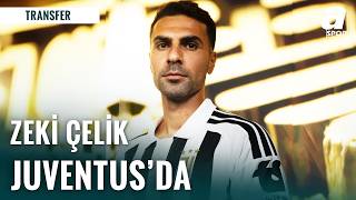 Milli Futbolcu Zeki Çelik Juventus’a Transfer Oldu