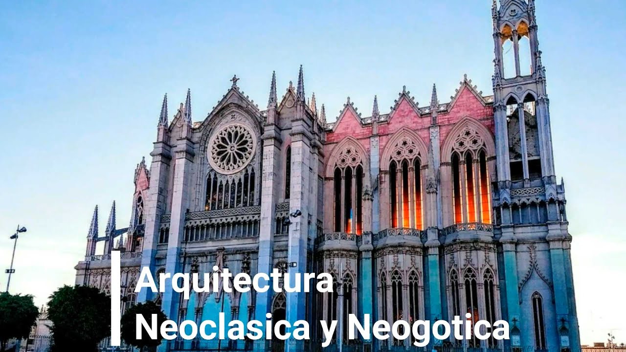 ARQUITECTURA NEOCLÁSICA Y NEOGÓTICA