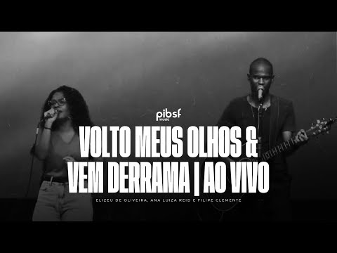 VOLTO MEUS OLHOS & VEM DERRAMA | Louvor PIB São Fidélis (Ao Vivo)