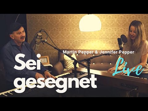 Martin und Jennifer Pepper – Sei gesegnet (Live)