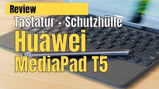 Huawei MediaPad T5 / Test Tastatur & Schutzhülle / Tablet in PC verwandeln