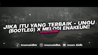 Download lagu DJ JIKA ITU YANG TERBAIK - UNGU (BOOTLEG) X MELODI ENAKEUN || FULL BASS VIRAL TIKTOK 2023!! mp3