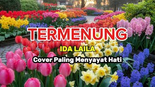 Download lagu TERMENUNG - Ida Laila | Latest Version Cover Dangdut Melow | Lyrics | Viral TikTok mp3 Download lagu TERMENUNG - Ida Laila | Latest Version Cover Dangdut Melow | Lyrics | Viral TikTok mp3