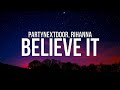 PARTYNEXTDOOR x Rihanna Believe It Lyr PARTYNEXTDOOR x Rihanna Believe It Lyr