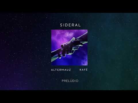 AlterMauz & Kafé - Prelúdio (Sideral - EP) (Audio)