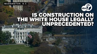 Expert explains: Why Trump's White House construction is legally unprecedented