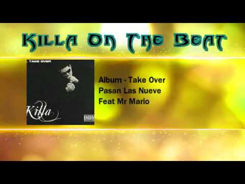 Killa On The Beat - Pasan Las Nueve Feat Mr Mario (TAKE OVER)