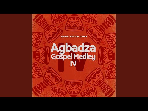 Agbadza Gospel Medley IV