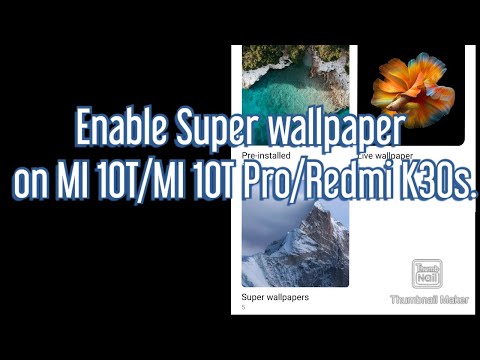 How to enable Super Wallpaper on MI 10T/MI 10T Pro/Redmi K30s | Without root