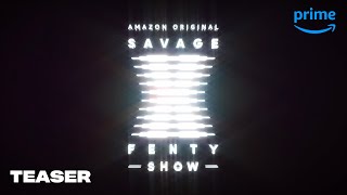 Savage x Fenty Show - Teaser Trailer | Prime Video