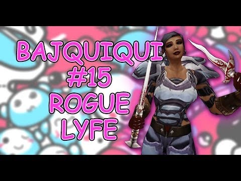 Bajquiqui #15 - Rogue Lyfe - Rogue PvP Commentary/Rap