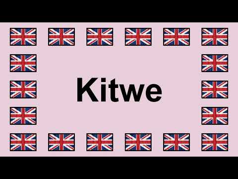 Pronounce KITWE in English 🇬🇧