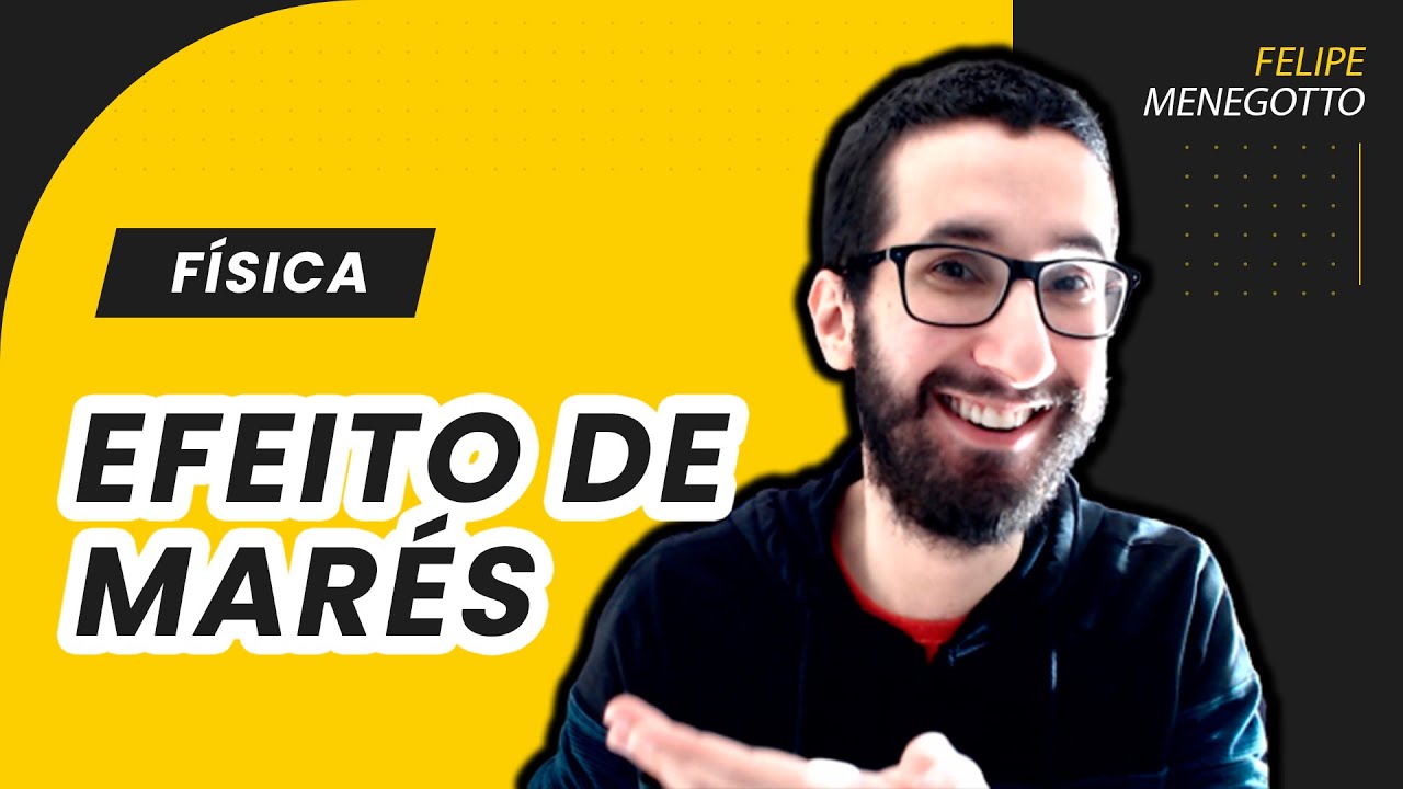 Efeito de Marés - Física para o Ensino Médio