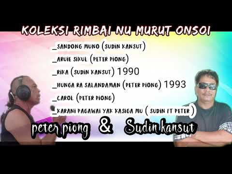 Sudin Kansut ft Peter piong _ koleksi rimbai nu murut