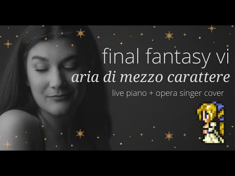 Final Fantasy VI: Aria di mezzo carattere (live opera singer + piano cover)
