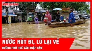 Huế còn phải gồng mình trong nước bao lâu khi lũ lớn vẫn dồn dập đổ về? | Tin tức