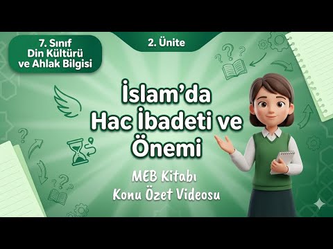 İslam’da Hac İbadeti ve Önemi | 2. Ünite 1. Konu | 7. Sınıf Din Kültürü MEB Konu Özeti