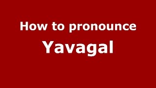 How to pronounce Yavagal