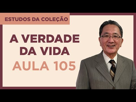 Estudo da Coleção A Verdade da Vida - Aula 105