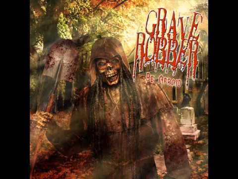 Grave Robber - Be Afraid - Full Album