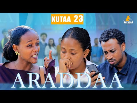 ARADDAA KUTAA 23FFAA II NEW AFAN OROMO SERIES DRAMEDY S1EP 21  @kalaqan1