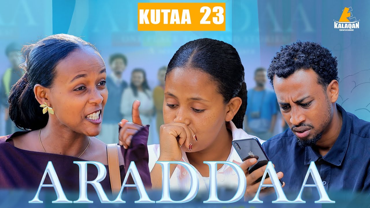 ARADDAA KUTAA 23FFAA II NEW AFAN OROMO SERIES DRAMEDY S1EP 21  @kalaqan1
