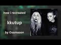 How I Recreated Kkutup By Osamason