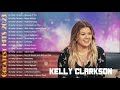 Kelly Clarkson Greatest Hits Full Album Best Songs Top 10 Hits Of All Time