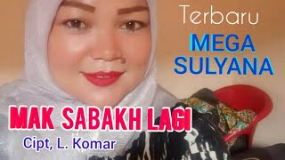 Download lagu mega Sulyana. Terbaru. MAK SABAKH LAGI. Cipt, L. Komar mp3