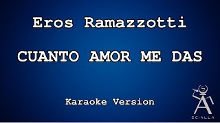 Eros Ramazzotti - Cuanto Amor Me Das (KARAOKE)
