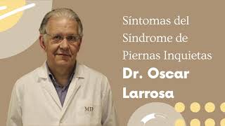 Síntomas del Síndrome de Piernas Inquietas - Dr.  Oscar Larrosa