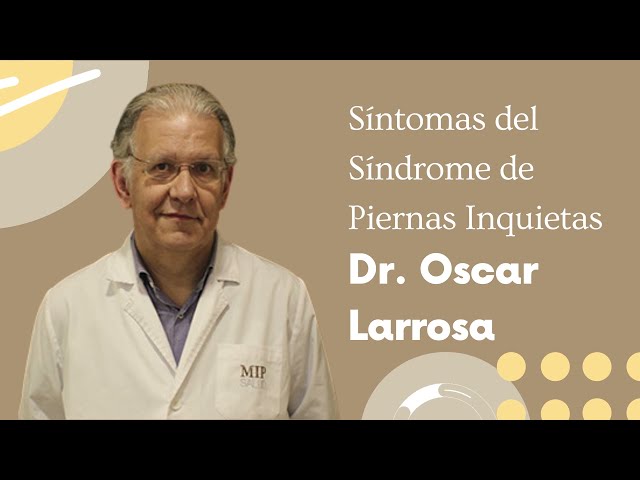 Síntomas del Síndrome de Piernas Inquietas - Dr.  Oscar Larrosa - Oscar Modesto Larrosa Gonzalo