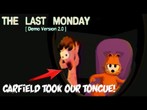 The Last Monday *NEW UPDATE 2.0* - GARFIELD IS ANGRY BECAUSE WE BURIED HIS LASAGNE!