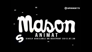 Mason - Animat (Available July 30)