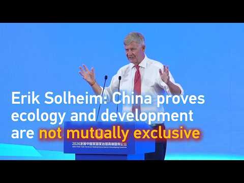 Erik Solheim: China proves ecology and development are not mutually exclusive
