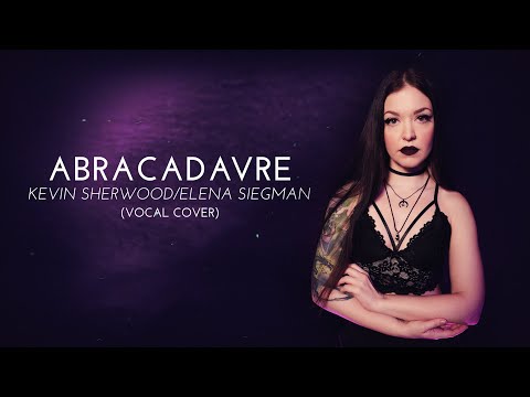 Kevin Sherwood / Elena Siegman - Abracadavre (Vocal Cover by Killer V)