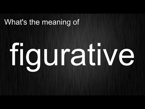 What's the meaning of "figurative", How to pronounce figurative?