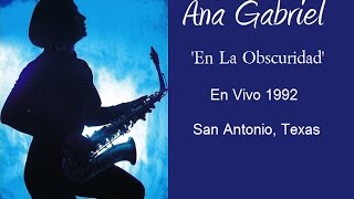 Ana Gabriel [EN LA OBSCURIDAD] San Antonio Texas 1993
