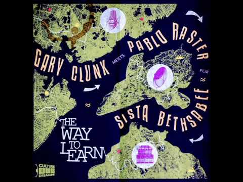 Pablo Raster feat Sista Bethsabee - the way to learn (Gary clunk remix )